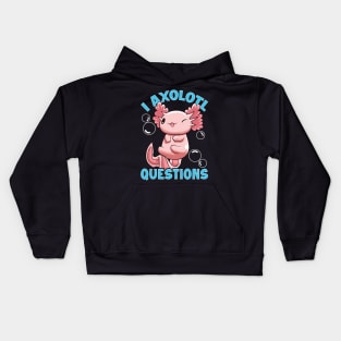 Funny I Axolotl Questions I Ask A Lot Of Questions Kids Hoodie